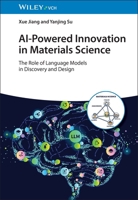 AI-Powered Innovation in Materials Science: The Role of Language Models in Discovery and Design 3527356355 Book Cover