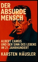 Der absurde Mensch: Albert Camus und der Sinn des Lebens im 21. Jahrhundert (Visionäre) B0FZ583SZY Book Cover