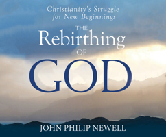 The Rebirthing of God: Christianity's Struggle For New Beginnings 1662021860 Book Cover