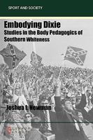 Embodying Dixie: Studies in the Body Pedagogics of Southern Whiteness 1863357238 Book Cover