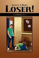 Almost a Born Loser! 1456865099 Book Cover