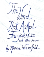 The Wind That Asked Forgiveness and other poems 1089200358 Book Cover