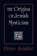The Origins of Jewish Mysticism 0691142157 Book Cover