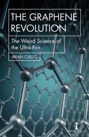 The Graphene Revolution: The Weird Science of the Ultra-thin 1785783769 Book Cover