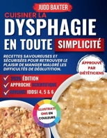 Cuisiner la Dysphagie en toute Simplicité: Recettes savoureuses et sécurisées pour retrouver le plaisir de manger malgré les difficultés de déglutition. (French Edition) B0GLF2N6VG Book Cover