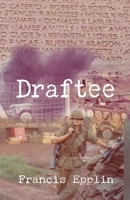 Draftee: Vietnam, A Draftee's Story, A War Fought by Draftees, and an Opportunity to Change America 1958503223 Book Cover