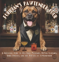 Furidian's Pawtender Pour: A lifestyle guide to dog-safe mocktails, human cocktails, spirit history, and the rituals of companionship. B0G2GQFJ2H Book Cover