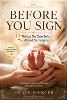 BEFORE YOU SIGN: 10 Things No One Tells You About Surrogacy B0HGBDWDZG Book Cover