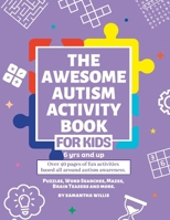 The Awesome Autism Activity Book: Over 40 pages of fun activities based all around autism awareness. B0C12B2228 Book Cover