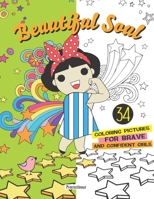 Beautiful Soul: 34 coloring pictures for brave, confident girls B08GFRZHF5 Book Cover