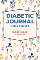 Diabetic Journal Log Book Blood Sugar & Insulin 1660272777 Book Cover