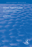 Citizens' Financial Futures: Regulation of Retail Investment Financial Services in Britain 1138613606 Book Cover