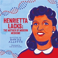 Henrietta Lacks: The Mother of Modern Medicine 1911115928 Book Cover