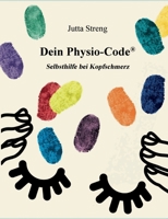 Dein Physio-Code(R) - 1: Selbsthilfe bei Kopfschmerz (German Edition) 3759795099 Book Cover