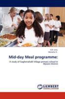 Mid-day Meal programme:: A study of Gaghenahalli Village primary school in Mysore District 3848408384 Book Cover