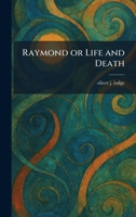 Raymond or Life and Death 1025938143 Book Cover