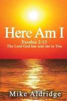 Here Am I: Exodus 2:15 The Lord God Has Sent Me To You 1088069568 Book Cover