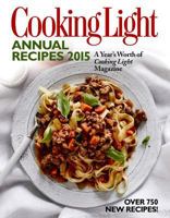 Cooking Light Annual Recipes 2015: Every Recipe! A Year’s Worth of Cooking Light Magazine 0848743628 Book Cover