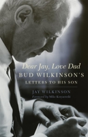 Dear Jay, Love Dad: Bud Wilkinson's Letters to His Son 0806142472 Book Cover