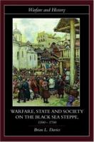 Warfare, State and Society on the Black Sea Steppe, 1500-1700 (Warfare & History) (Warfare & History) 0415239869 Book Cover