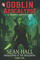 Goblin Apocalypse: Armageddon of the Greenskins B0BTKXT4WC Book Cover