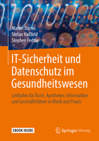 IT-Sicherheit und Datenschutz im Gesundheitswesen: Leitfaden für Ärzte, Apotheker, Informatiker und Geschäftsführer in Klinik und Praxis 3658215887 Book Cover