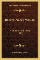 Robert Deane's Mission: A Tale For The Young 1166954889 Book Cover