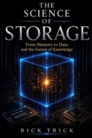 The Science of Storage: From Memory to Data and the Future of Knowledge (The Science Project) B0GZ3TQTZX Book Cover