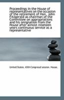 Proceedings in the House of representatives on the occasion of the retirement of Hon. John Fitzgeral 0526620803 Book Cover