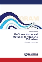 On Some Numerical Methods for Options Valuation: Financial Derivatives 3659202789 Book Cover