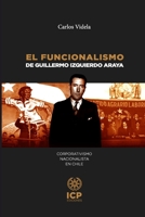 El funcionalismo de Guillermo Izquierdo Araya: Corporativismo nacionalista en Chile (CARLOS VIDELA) (Spanish Edition) B0FMXTM8TY Book Cover
