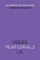 Where Dead Corals Lie 035922086X Book Cover
