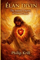 Élan Divin: The Infinite Depths of Human Desire 1105723623 Book Cover