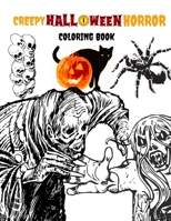 Creepy Halloween Horror Coloring Book: Halloween/ A Terrifying Collection of Creepy, Spine-Chilling & Gorgeous Illustrations - Scary Gifts for Adults (Horror Coloring Picture Books Series) 52 Pages B09BL8SCC3 Book Cover