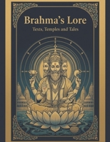 Brahma’s Lore: Texts, Temples, and Tales B0F5B12DNZ Book Cover