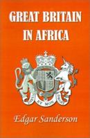 Great Britain in Africa: The History of Colonial Expansion 1931541310 Book Cover