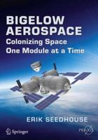 Bigelow Aerospace: Colonizing Space One Module at a Time 3319051962 Book Cover