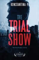 The Trial Show: The Resistance Rises 1739688406 Book Cover