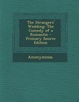 The Strangers' Wedding; the Comedy of a Romantic 1340982501 Book Cover