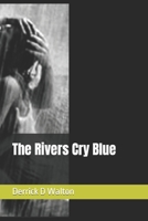 The Rivers Cry Blue B0CLNYKRKY Book Cover