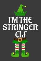 I'm The Stringer ELF: Funny Christmas Present For Stringer . Stringer Gift Journal for Writing, College Ruled Size 6 x 9, 100 Page. This Notebook featuring Christmas decorations, Santa Claus Theme And 1710262117 Book Cover