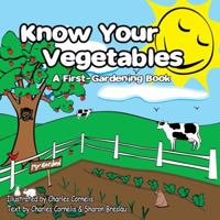 Know Your Vegetables 0985097302 Book Cover