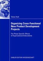Organizing Cross Functional New Product Development Projects: The Phase Specific Effects Of Organizational Antecedents 3835009265 Book Cover