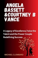 ANGELA BASSETT &COURTNEY B VANCE: A Legacy of Excellence,Twice the Talent and the Power Couple Redefining Success (The Power Couples of the Industry.) B0CWLPPYHK Book Cover