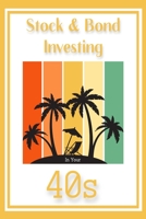 Stock & Bond Investing in Your 40s: It’s All About Income B0C1HZV5D6 Book Cover