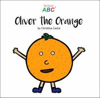 Oliver the Orange (The Food ABC) 9811702268 Book Cover