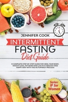 Intermittent Fasting Diet Guide: A Complete Step-By-Step Guide for Heal Your Body, Weight Loss, Fat Burn and Live in a Healthy and Happy Way with the Autophagy Process. 1914043421 Book Cover