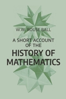 A Short Account of the History of Mathematics: Fourth Edition B08JF17MNG Book Cover