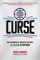 The Curse: The Colorful & Chaotic History of the LA Clippers 1539148750 Book Cover