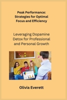 Peak Performance: Leveraging Dopamine Detox for Professional and Personal Growth 1806252988 Book Cover